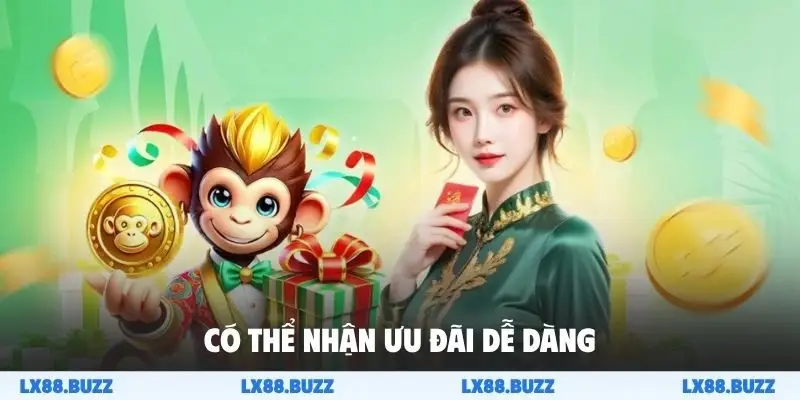 Có thể nhận ưu đãi dễ dàng