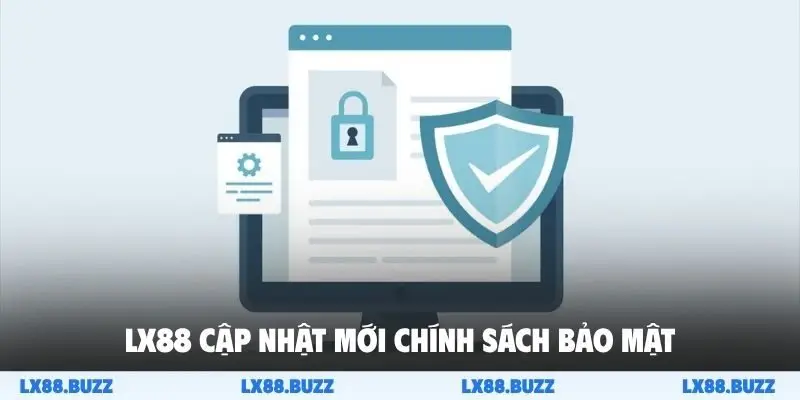 LX88 cập nhật mới chính sách bảo mật